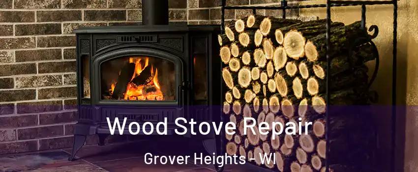 Wood Stove Repair Grover Heights - WI