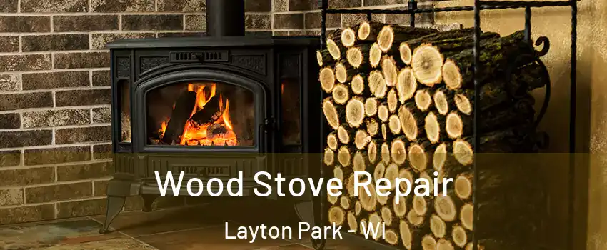 Wood Stove Repair Layton Park - WI