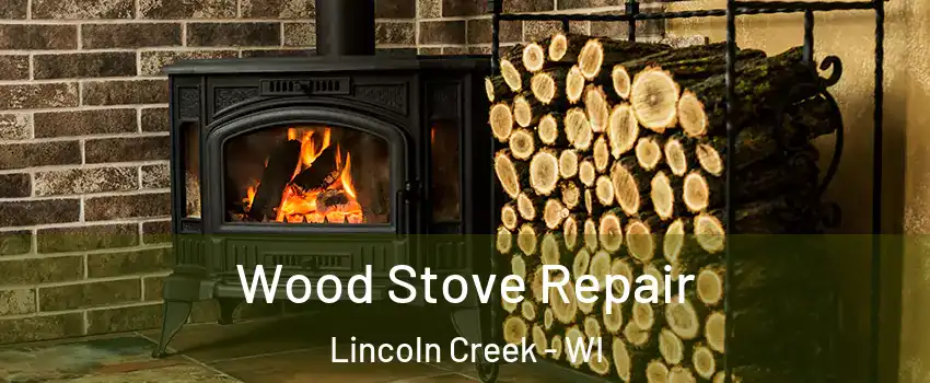 Wood Stove Repair Lincoln Creek - WI