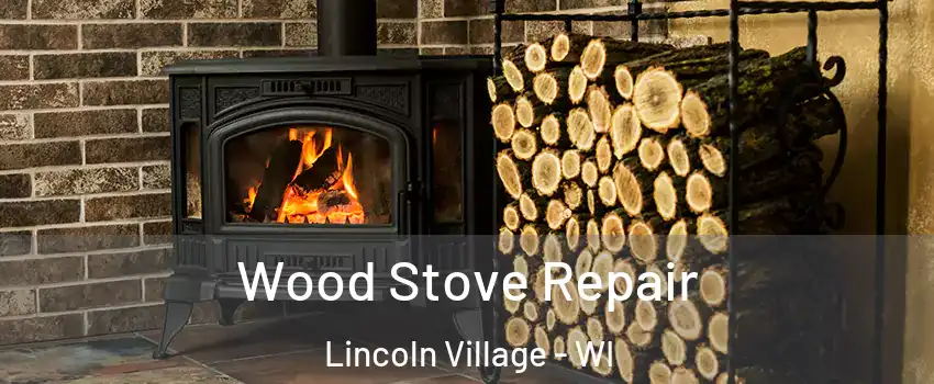 Wood Stove Repair Lincoln Village - WI