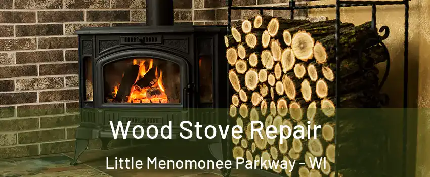 Wood Stove Repair Little Menomonee Parkway - WI