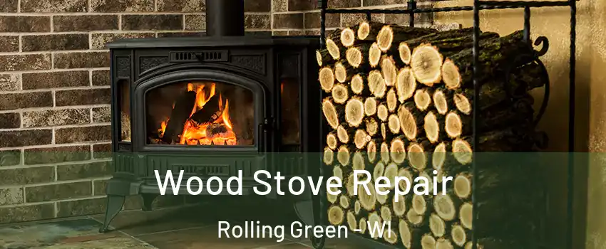 Wood Stove Repair Rolling Green - WI